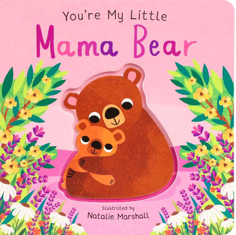 You're My Little Mama Bear by Nicola Edwards