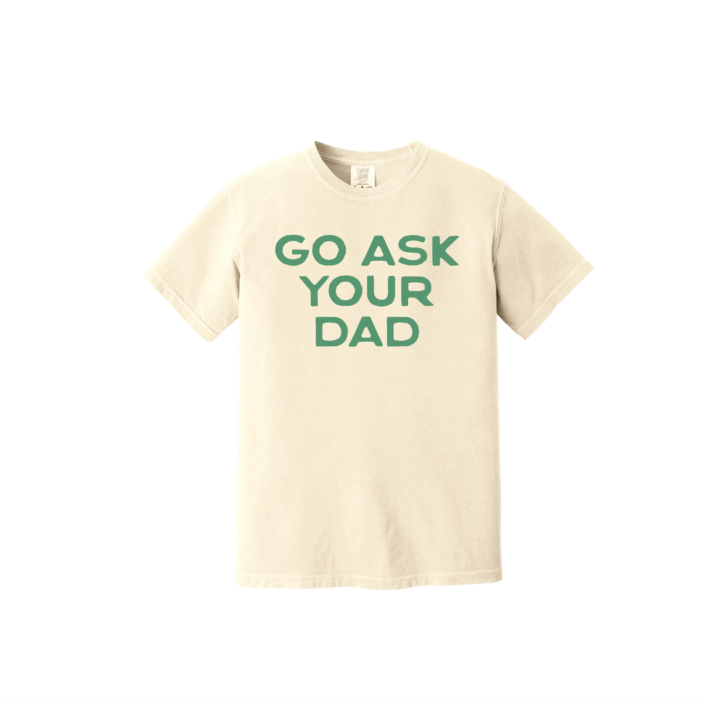 Go Ask Your Dad Sweatshirt