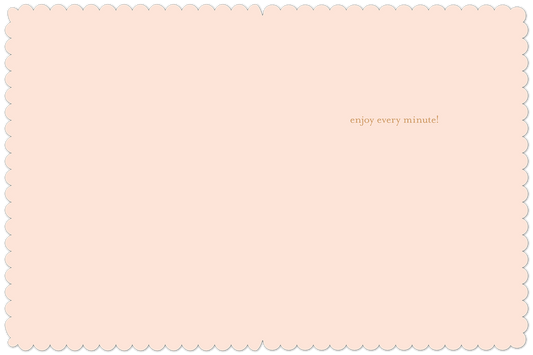 Enjoy Every Minute Birthday Card